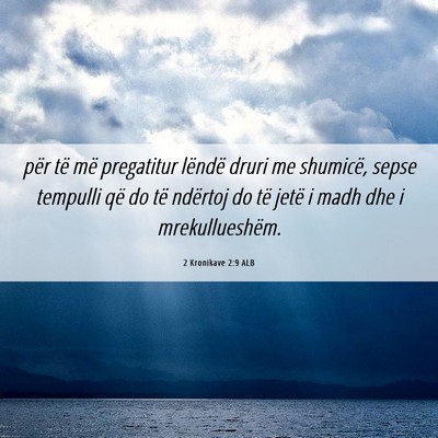 Picture 06 - 2 Kronikave 2:9 ALB - për të më pregatitur lëndë druri me - Bible Verse Picture