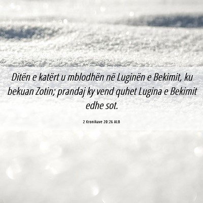 Picture 06 - 2 Kronikave 20:26 ALB - Ditën e katërt u mblodhën në Luginën e - Bible Verse Picture
