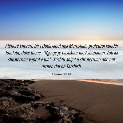 Picture 06 - 2 Kronikave 20:37 ALB - Atëherë Eliezeri, bir i Dodavahut nga Mareshah, - Bible Verse Picture