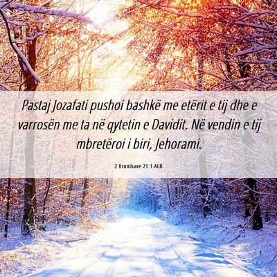 Picture 06 - 2 Kronikave 21:1 ALB - Pastaj Jozafati pushoi bashkë me etërit e tij - Bible Verse Picture