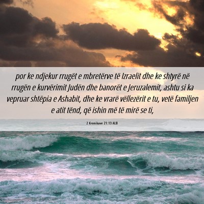Picture 06 - 2 Kronikave 21:13 ALB - por ke ndjekur rrugët e mbretërve të Izraelit - Bible Verse Picture