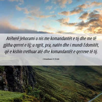 Picture 06 - 2 Kronikave 21:9 ALB - Atëherë Jehorami u nis me komandantët e tij - Bible Verse Picture