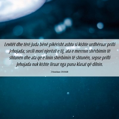 Picture 06 - 2 Kronikave 23:8 ALB - Levitët dhe tërë Juda bënë pikërisht ashtu - Bible Verse Picture