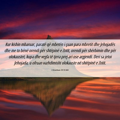 Picture 06 - 2 Kronikave 24:14 ALB - Kur kishin mbaruar, paratë që mbetën i çuan - Bible Verse Picture