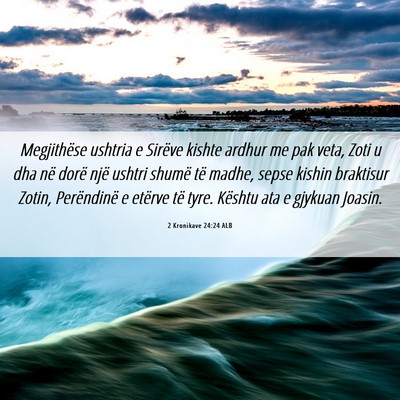 Picture 06 - 2 Kronikave 24:24 ALB - Megjithëse ushtria e Sirëve kishte ardhur me - Bible Verse Picture