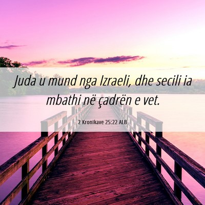 Picture 06 - 2 Kronikave 25:22 ALB - Juda u mund nga Izraeli, dhe secili ia mbathi në - Bible Verse Picture