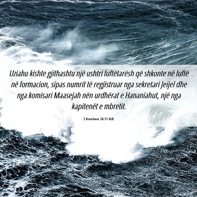 Picture 06 - 2 Kronikave 26:11 ALB - Uziahu kishte gjithashtu një ushtri - Bible Verse Picture