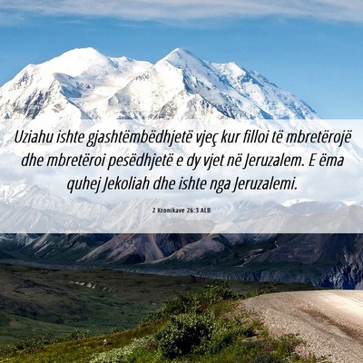 Picture 06 - 2 Kronikave 26:3 ALB - Uziahu ishte gjashtëmbëdhjetë vjeç kur filloi - Bible Verse Picture