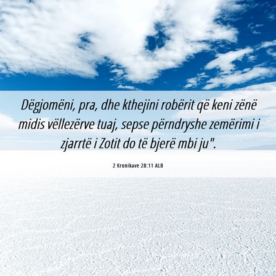 Picture 06 - 2 Kronikave 28:11 ALB - Dëgjomëni, pra, dhe kthejini robërit që keni - Bible Verse Picture