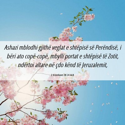 Picture 06 - 2 Kronikave 28:24 ALB - Ashazi mblodhi gjithë veglat e shtëpisë së - Bible Verse Picture
