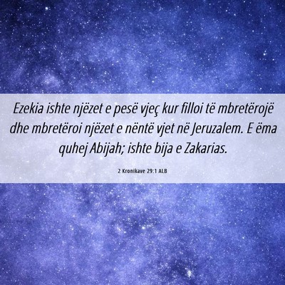 Picture 06 - 2 Kronikave 29:1 ALB - Ezekia ishte njëzet e pesë vjeç kur filloi të - Bible Verse Picture