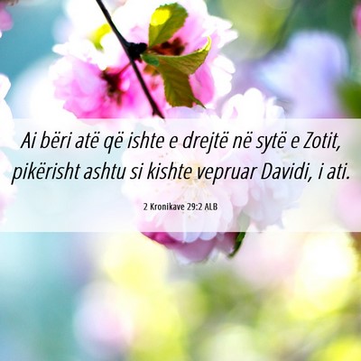 Picture 06 - 2 Kronikave 29:2 ALB - Ai bëri atë që ishte e drejtë në sytë e - Bible Verse Picture