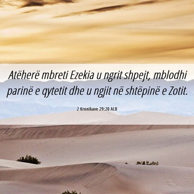 Picture 06 - 2 Kronikave 29:20 ALB - Atëherë mbreti Ezekia u ngrit shpejt, mblodhi - Bible Verse Picture