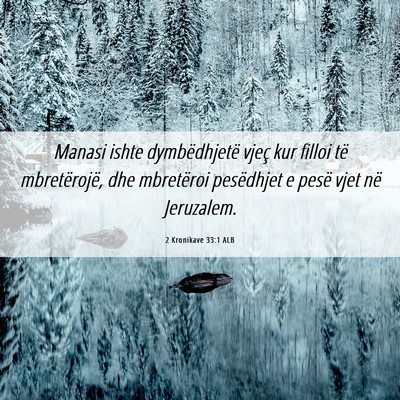 Picture 06 - 2 Kronikave 33:1 ALB - Manasi ishte dymbëdhjetë vjeç kur filloi të - Bible Verse Picture