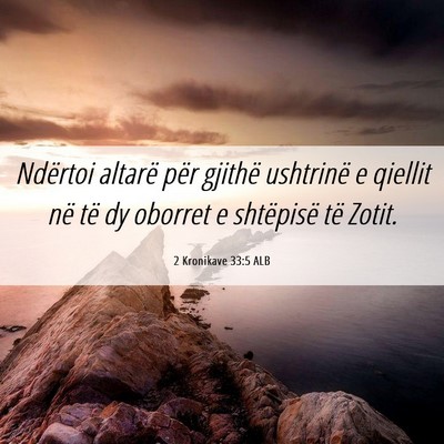 Picture 06 - 2 Kronikave 33:5 ALB - Ndërtoi altarë për gjithë ushtrinë e qiellit - Bible Verse Picture