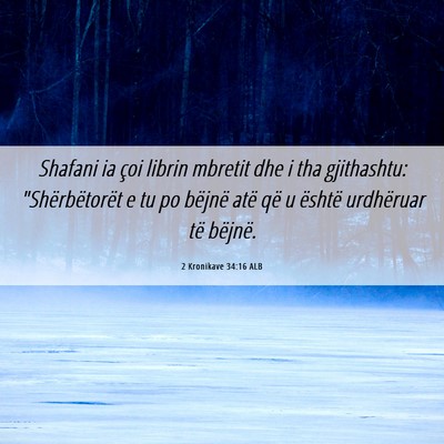Picture 06 - 2 Kronikave 34:16 ALB - Shafani ia çoi librin mbretit dhe i tha - Bible Verse Picture