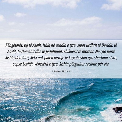 Picture 06 - 2 Kronikave 35:15 ALB - Këngëtarët, bij të Asafit, ishin në vendin e - Bible Verse Picture