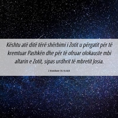 Picture 06 - 2 Kronikave 35:16 ALB - Kështu atë ditë tërë shërbimi i Zotit u - Bible Verse Picture