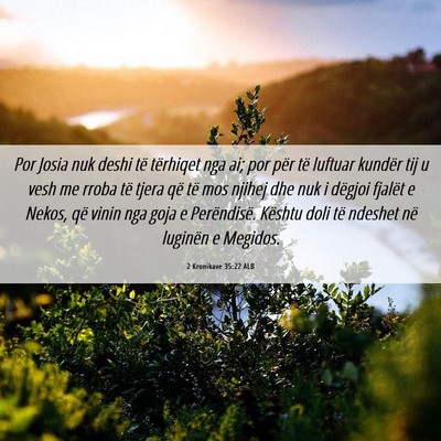 Picture 06 - 2 Kronikave 35:22 ALB - Por Josia nuk deshi të tërhiqet nga ai; por - Bible Verse Picture