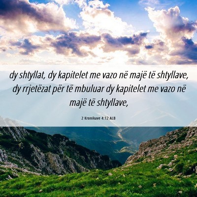 Picture 06 - 2 Kronikave 4:12 ALB - dy shtyllat, dy kapitelet me vazo në majë të - Bible Verse Picture
