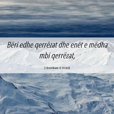 Picture 06 - 2 Kronikave 4:14 ALB - Bëri edhe qerrëzat dhe enët e mëdha mbi - Bible Verse Picture