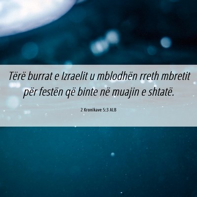 Picture 06 - 2 Kronikave 5:3 ALB - Tërë burrat e Izraelit u mblodhën rreth - Bible Verse Picture