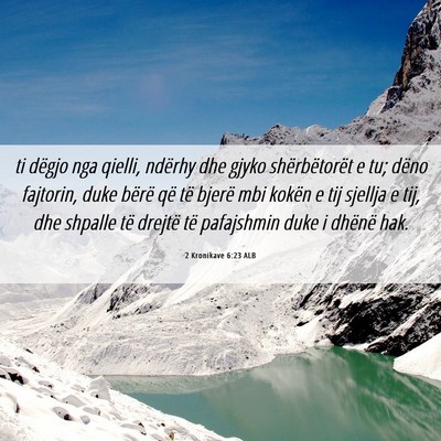 Picture 06 - 2 Kronikave 6:23 ALB - ti dëgjo nga qielli, ndërhy dhe gjyko - Bible Verse Picture