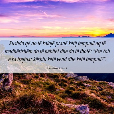 Picture 06 - 2 Kronikave 7:21 ALB - Kushdo që do të kalojë pranë këtij tempulli - Bible Verse Picture