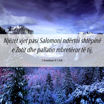 Picture 06 - 2 Kronikave 8:1 ALB - Njëzet vjet pasi Salomoni ndërtoi shtëpinë e - Bible Verse Picture