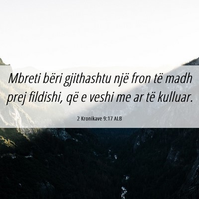 Picture 06 - 2 Kronikave 9:17 ALB - Mbreti bëri gjithashtu një fron të madh prej - Bible Verse Picture
