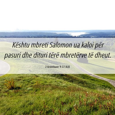 Picture 06 - 2 Kronikave 9:22 ALB - Kështu mbreti Salomon ua kaloi për pasuri dhe - Bible Verse Picture