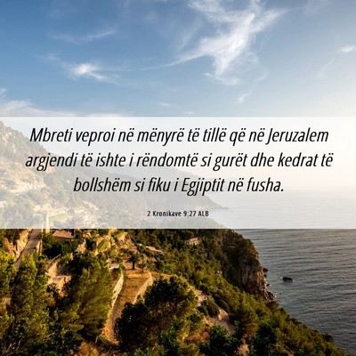 Picture 06 - 2 Kronikave 9:27 ALB - Mbreti veproi në mënyrë të tillë që në - Bible Verse Picture