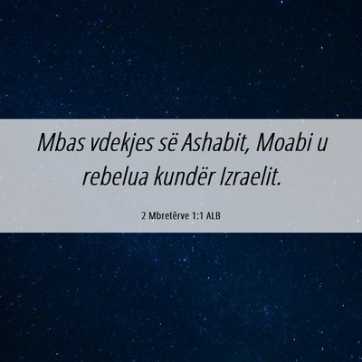 Picture 06 - 2 Mbretërve 1:1 ALB - Mbas vdekjes së Ashabit, Moabi u rebelua kundër - Bible Verse Picture