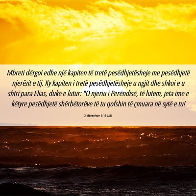 Picture 06 - 2 Mbretërve 1:13 ALB - Mbreti dërgoi edhe një kapiten të tretë - Bible Verse Picture