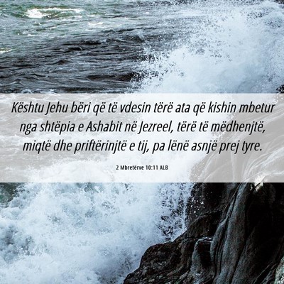 Picture 06 - 2 Mbretërve 10:11 ALB - Kështu Jehu bëri që të vdesin tërë ata që - Bible Verse Picture