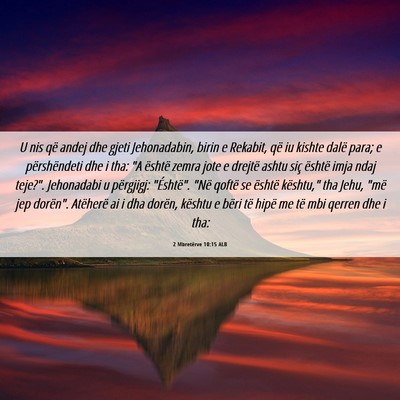 Picture 06 - 2 Mbretërve 10:15 ALB - U nis që andej dhe gjeti Jehonadabin, birin e - Bible Verse Picture