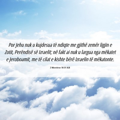 Picture 06 - 2 Mbretërve 10:31 ALB - Por Jehu nuk u kujdesua të ndiqte me gjithë - Bible Verse Picture