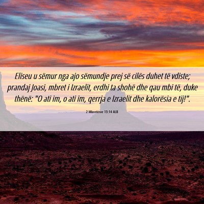 Picture 06 - 2 Mbretërve 13:14 ALB - Eliseu u sëmur nga ajo sëmundje prej së cilës - Bible Verse Picture