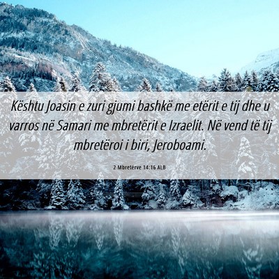 Picture 06 - 2 Mbretërve 14:16 ALB - Kështu Joasin e zuri gjumi bashkë me etërit e - Bible Verse Picture