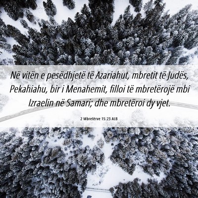 Picture 06 - 2 Mbretërve 15:23 ALB - Në vitën e pesëdhjetë të Azariahut, mbretit - Bible Verse Picture