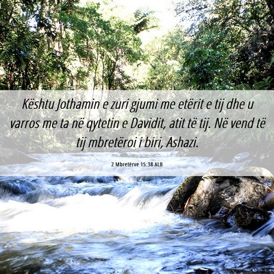 Picture 06 - 2 Mbretërve 15:38 ALB - Kështu Jothamin e zuri gjumi me etërit e tij - Bible Verse Picture