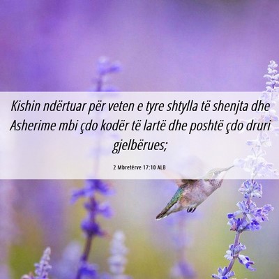 Picture 06 - 2 Mbretërve 17:10 ALB - Kishin ndërtuar për veten e tyre shtylla të - Bible Verse Picture