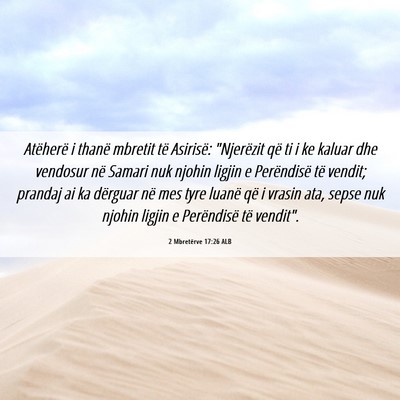 Picture 06 - 2 Mbretërve 17:26 ALB - Atëherë i thanë mbretit të Asirisë: - Bible Verse Picture