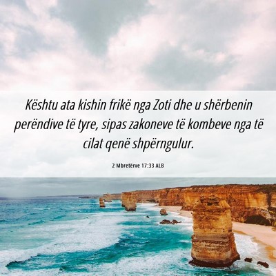 Picture 06 - 2 Mbretërve 17:33 ALB - Kështu ata kishin frikë nga Zoti dhe u - Bible Verse Picture