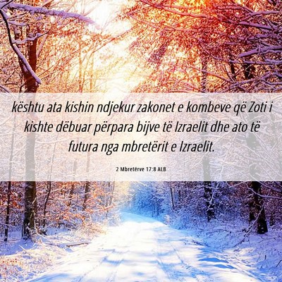 Picture 06 - 2 Mbretërve 17:8 ALB - kështu ata kishin ndjekur zakonet e kombeve që - Bible Verse Picture
