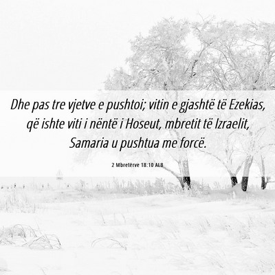 Picture 06 - 2 Mbretërve 18:10 ALB - Dhe pas tre vjetve e pushtoi; vitin e gjashtë - Bible Verse Picture