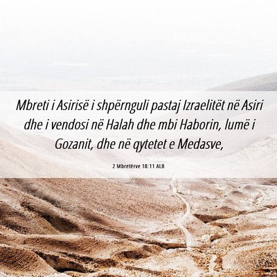 Picture 06 - 2 Mbretërve 18:11 ALB - Mbreti i Asirisë i shpërnguli pastaj - Bible Verse Picture