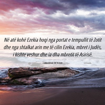Picture 06 - 2 Mbretërve 18:16 ALB - Në atë kohë Ezekia hoqi nga portat e tempullit - Bible Verse Picture