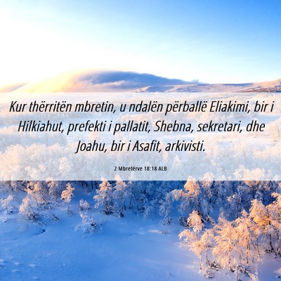 Picture 06 - 2 Mbretërve 18:18 ALB - Kur thërritën mbretin, u ndalën përballë - Bible Verse Picture