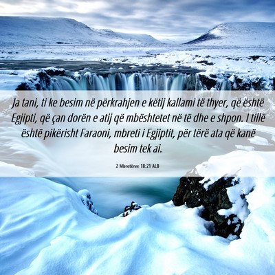 Picture 06 - 2 Mbretërve 18:21 ALB - Ja tani, ti ke besim në përkrahjen e këtij - Bible Verse Picture